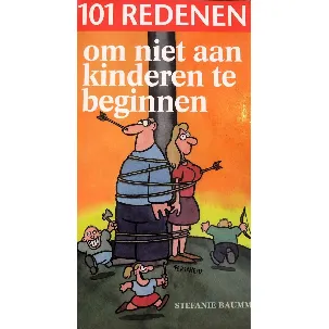 Afbeelding van 101 REDENEn om niet aan kinderen te beginnen