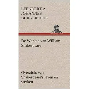 Afbeelding van De Werken van William Shakespeare Overzicht van Shakespeare's leven en werken