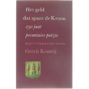 Afbeelding van Het geld dat spant de Kroon : 250 jaar pecuniaire poÃ«zie